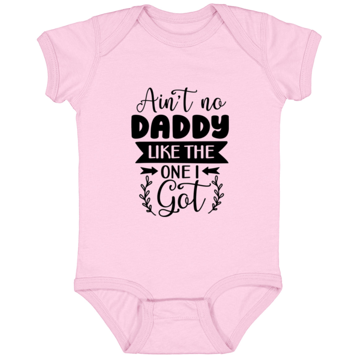 No daddy like the one I got | Infant Fine Jersey Onesie