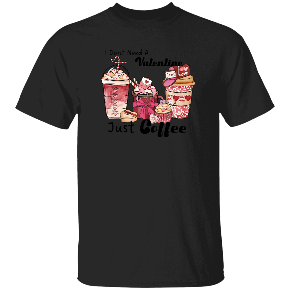 I Don't need a Valentine Just Coffee | T-Shirt