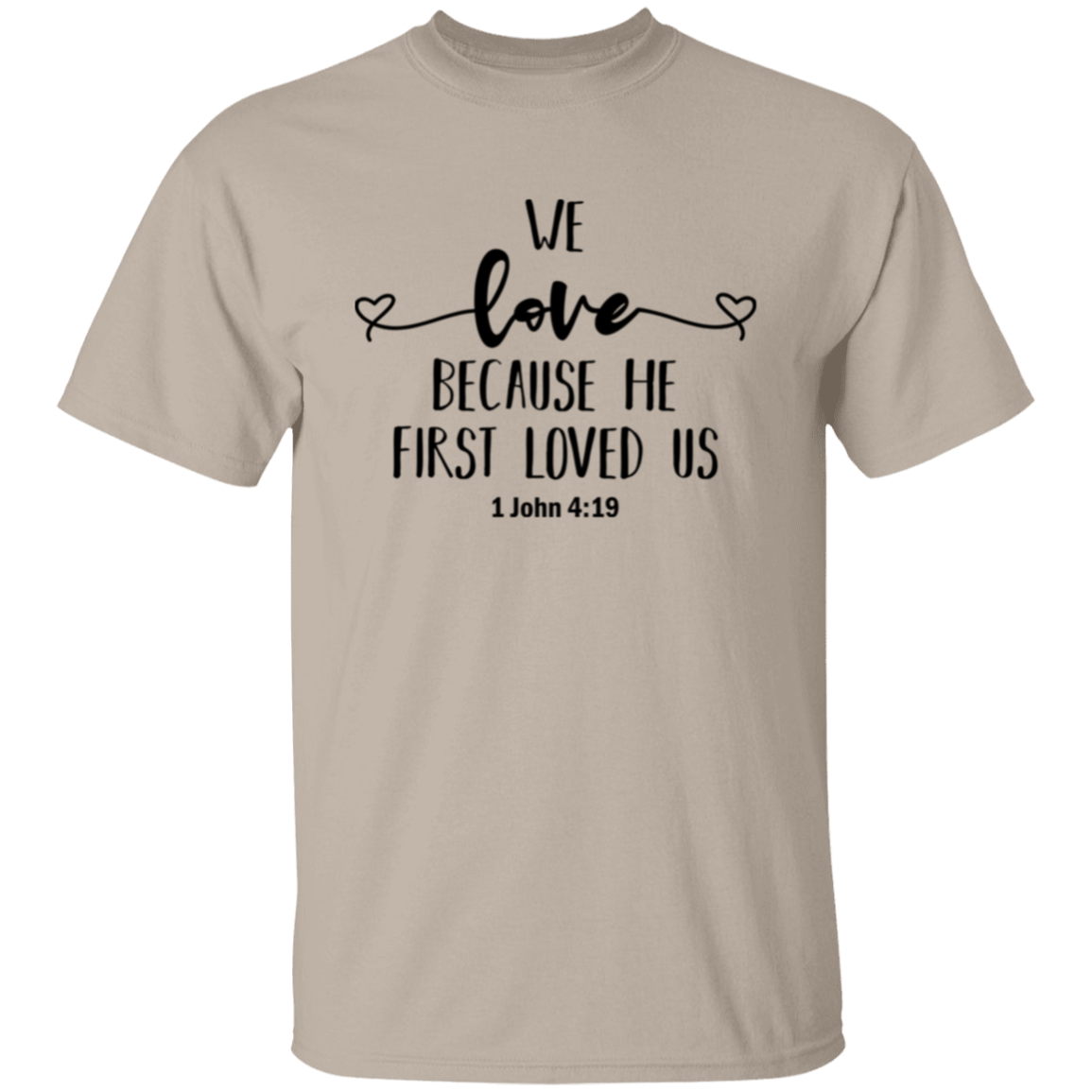 We love because He first loved us | T-Shirt