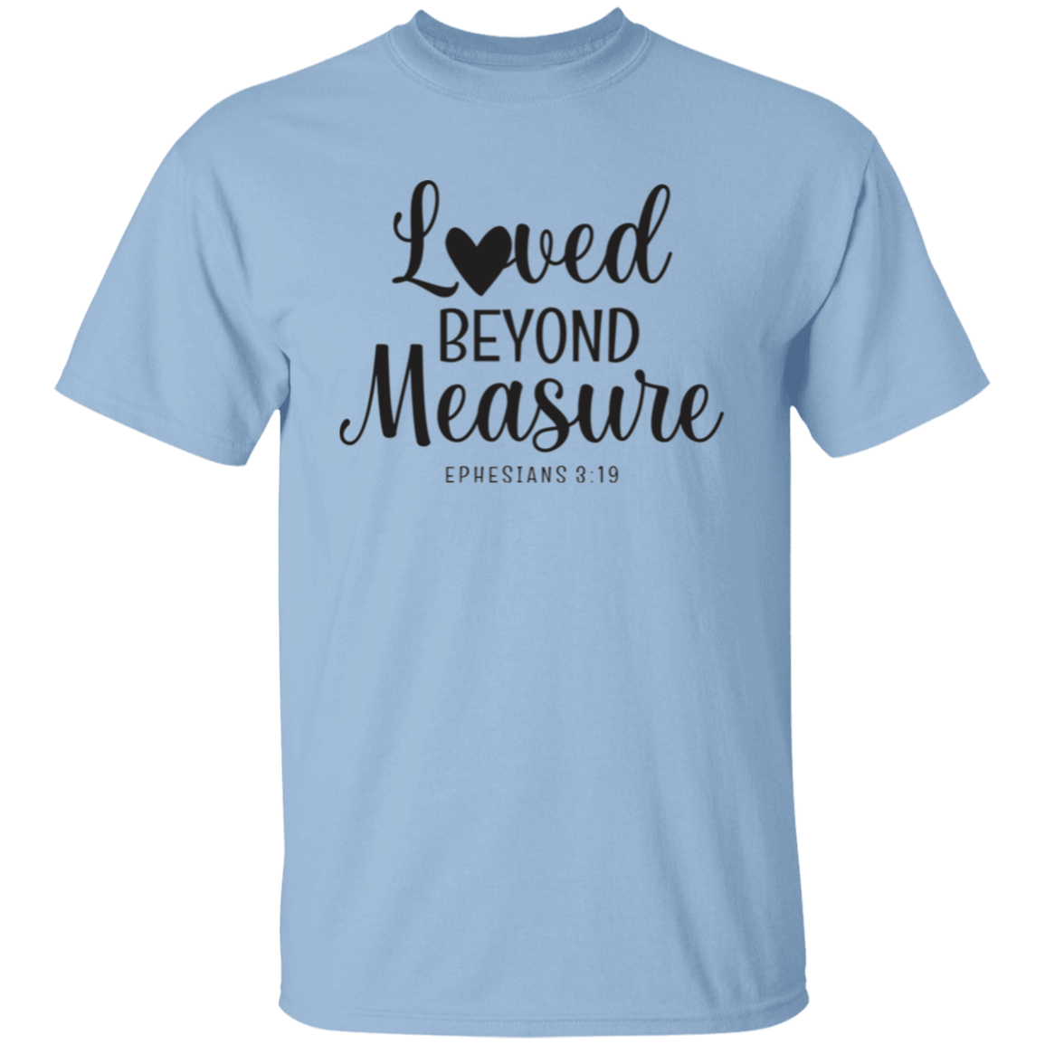 Loved beyond measure | T-Shirt