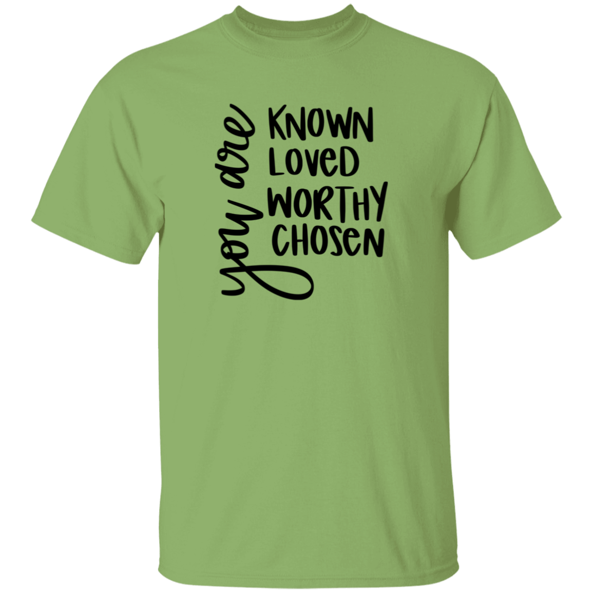 Known Loved Worthy Chose | T-Shirt