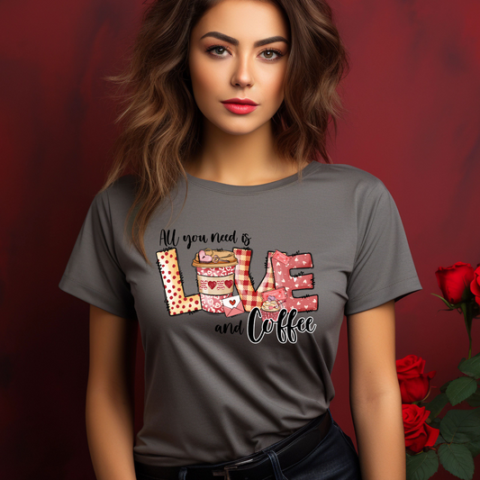 All You Need is Love and Coffee | Valentine |  T-Shirt