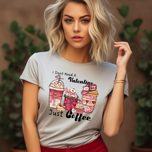 I Don't need a Valentine Just Coffee | T-Shirt