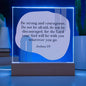 BE STRONG AND COURAGEOUS | JOSHUA 1:9 | ACRYLIC PLAQUE