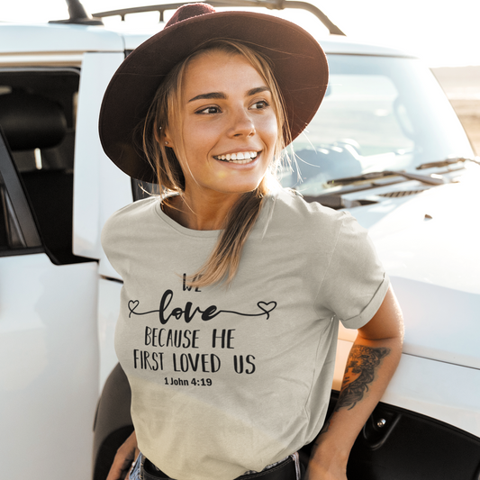 We love because He first loved us | T-Shirt