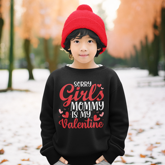 Sorry Girls Mommy is my Valentine | Youth Crewneck Sweatshirt