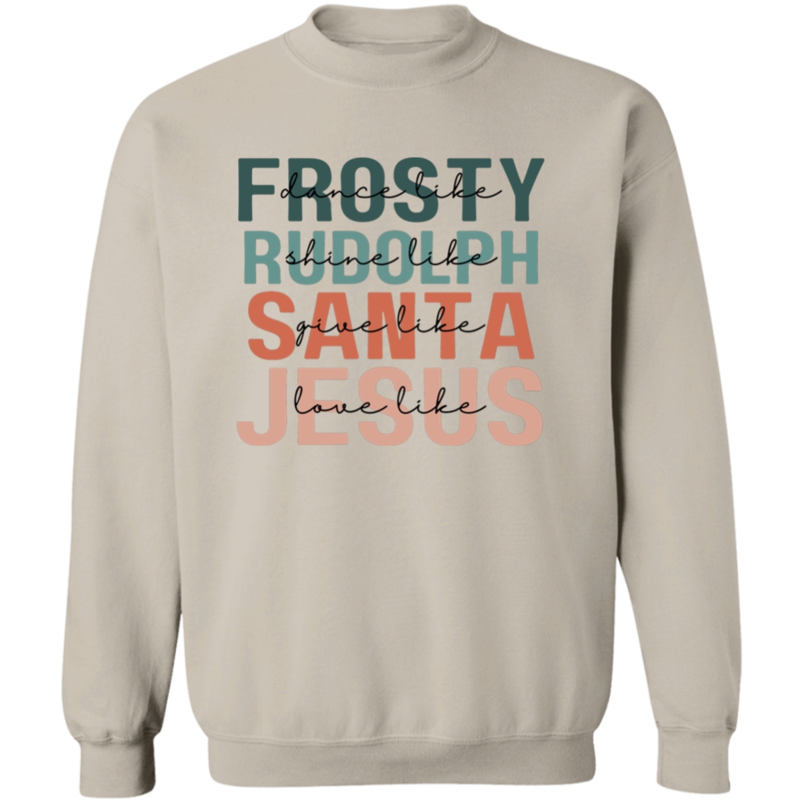 Dance Like Frosty Shine Like Rudolph Give Like Santa Love Like Jesus Sweatshirt, Merry Christmas, Religious Christmas Gift, Christmas FamilylogoAnalyze listing