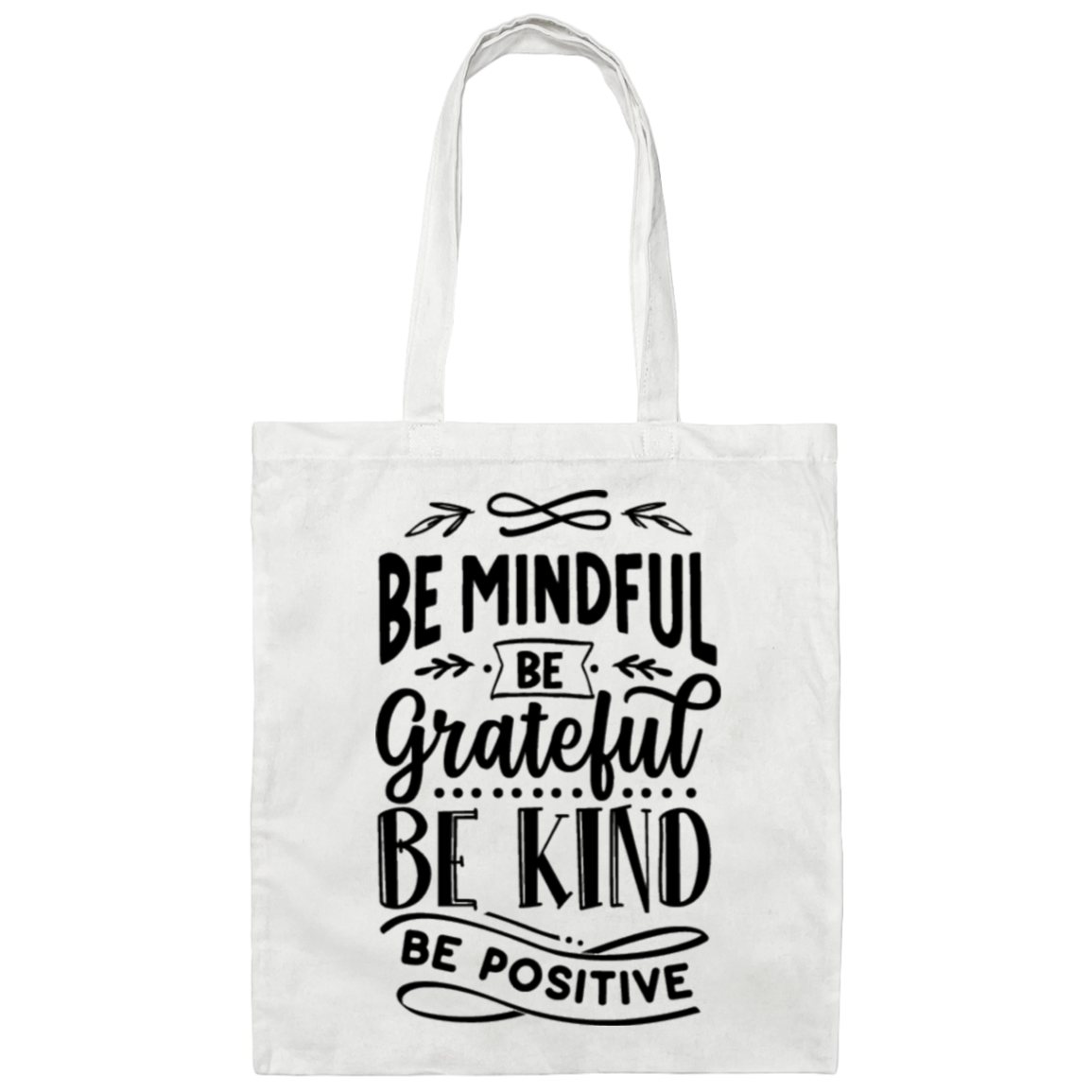 Be Mindful Be Grateful Be Kind Be Positive | Tote Bag