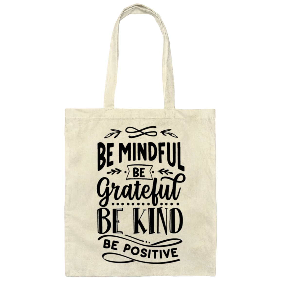 Be Mindful Be Grateful Be Kind Be Positive | Tote Bag