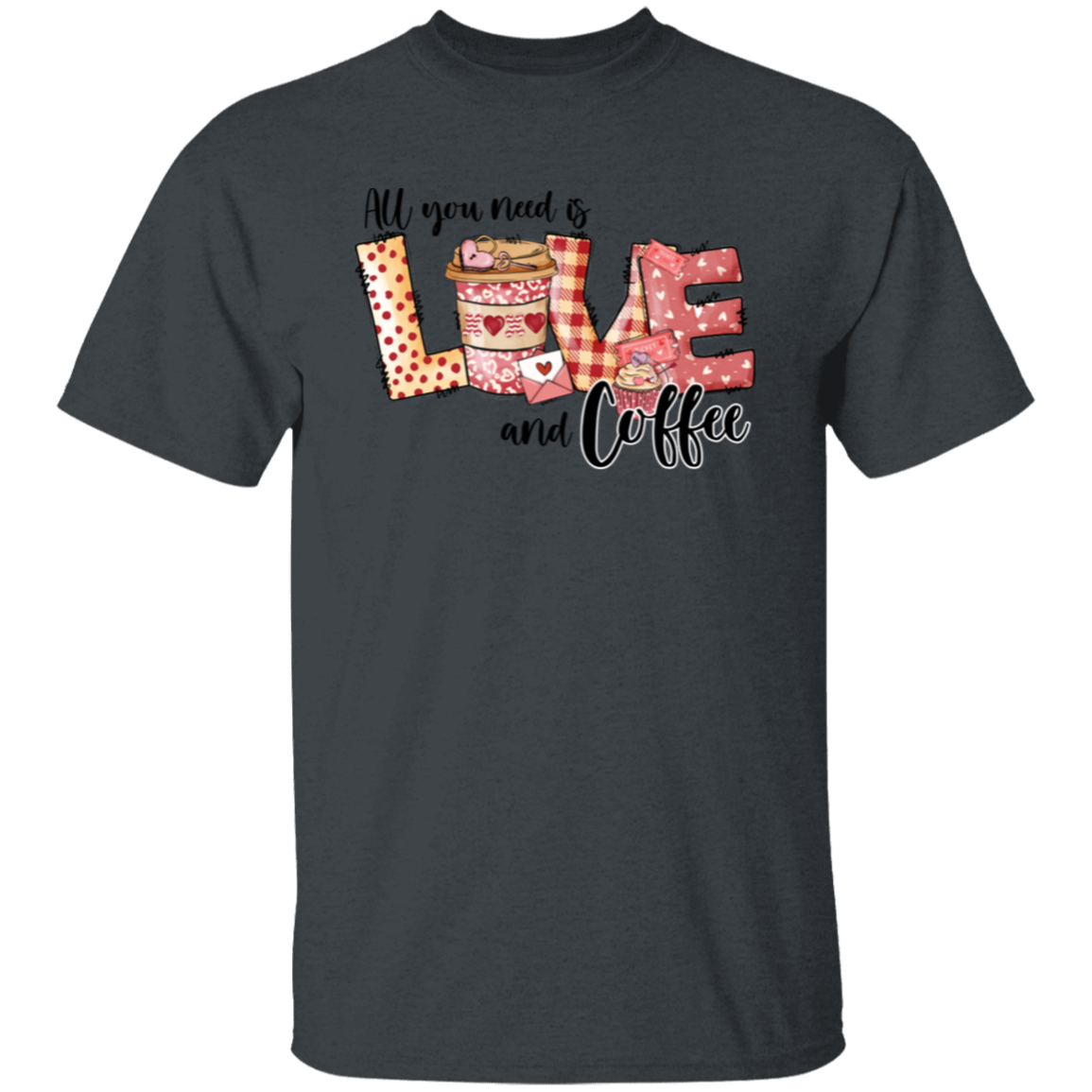 All You Need is Love and Coffee | Valentine |  T-Shirt