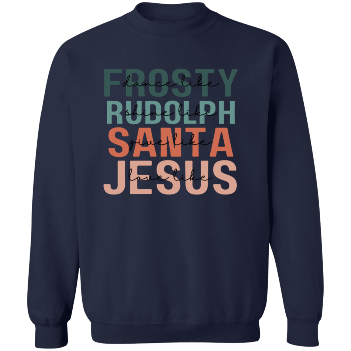 Dance Like Frosty Shine Like Rudolph Give Like Santa Love Like Jesus Sweatshirt, Merry Christmas, Religious Christmas Gift, Christmas FamilylogoAnalyze listing